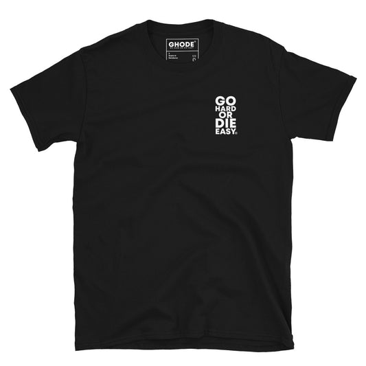 Premium Black GO HARD OR DIE EASY ® T-Shirt