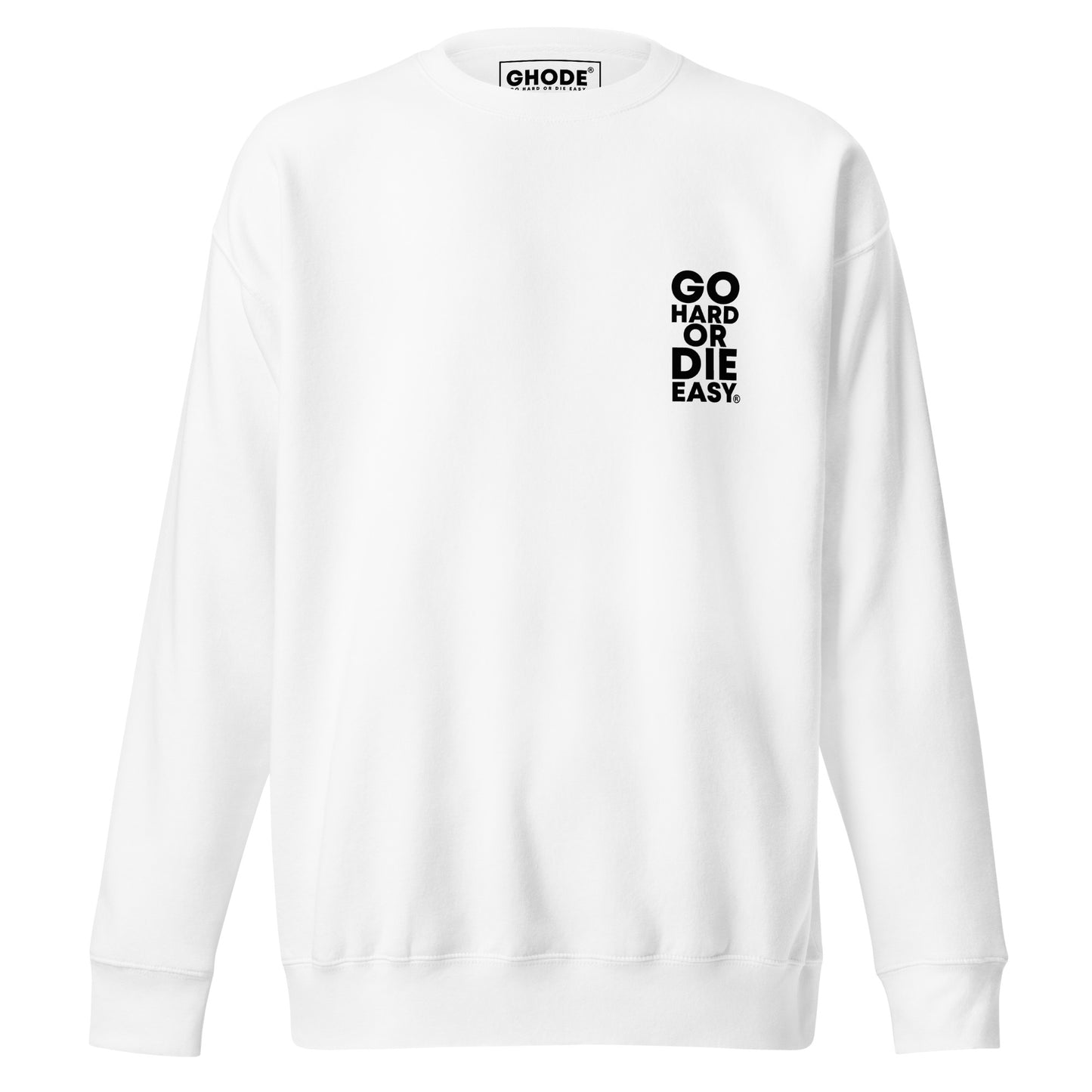 Premium White GO HARD OR DIE EASY ® Crewneck