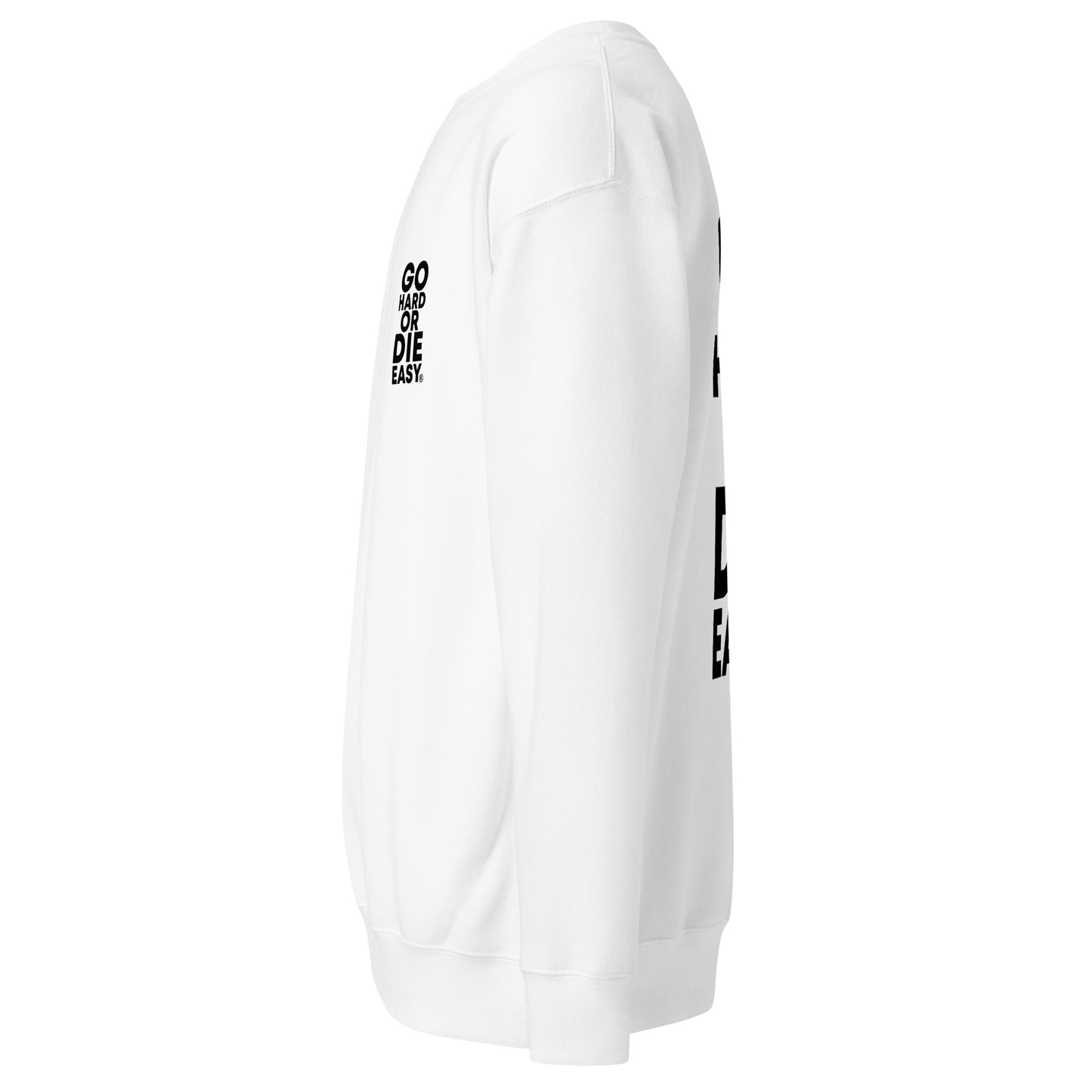 Premium White GO HARD OR DIE EASY ® Crewneck